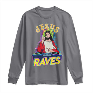 Funny Jesus DJ Raves Techno EDM Party Long Sleeve Shirt TS11 Charcoal Print Your Wear