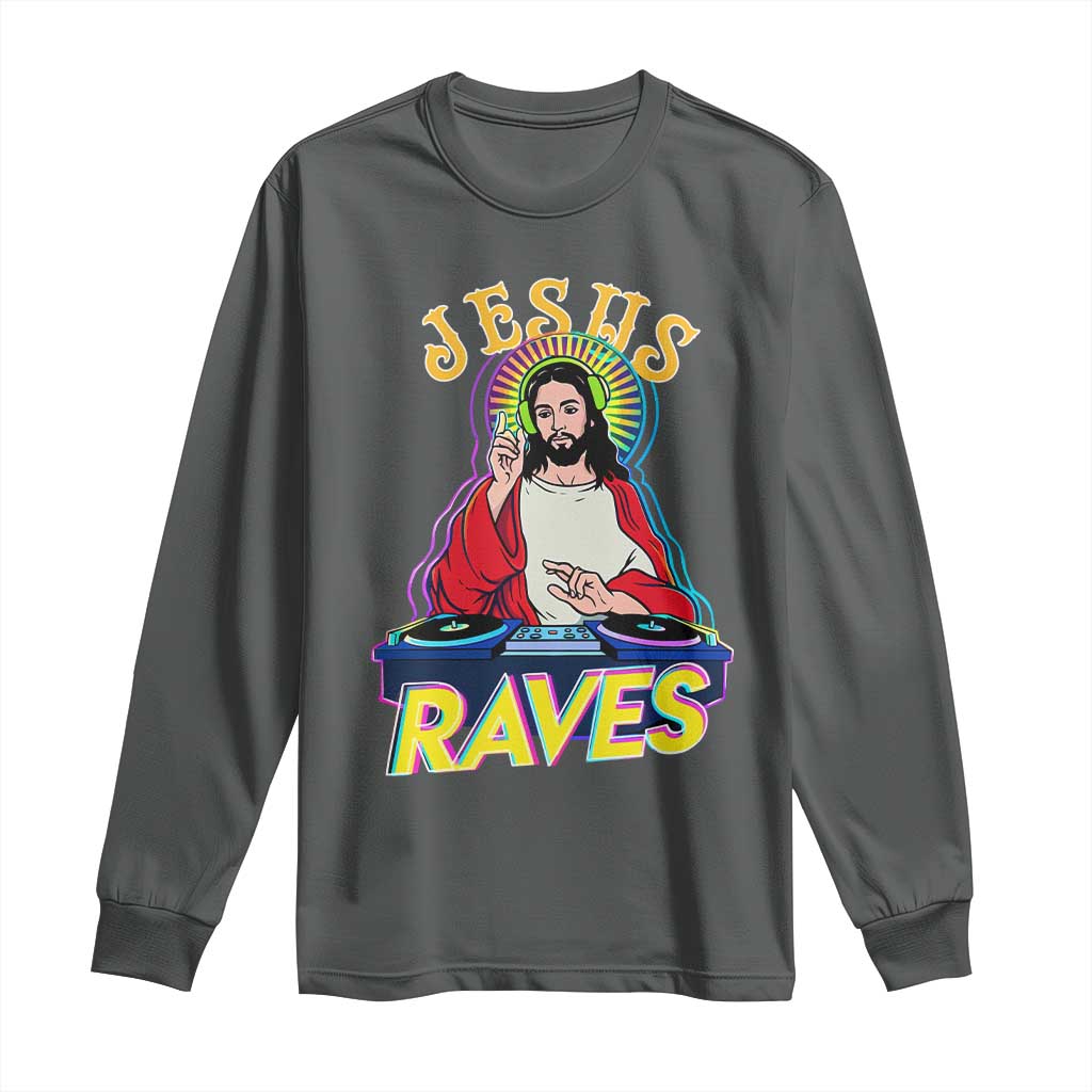 Funny Jesus DJ Raves Techno EDM Party Long Sleeve Shirt TS11 Dark Heather Print Your Wear