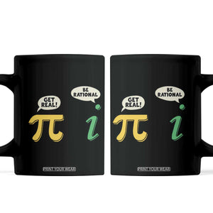 Get Real Be Rational Pi Math Teacher Geek Sarcastic Coffee Mug TS11 Black Print Your Wear