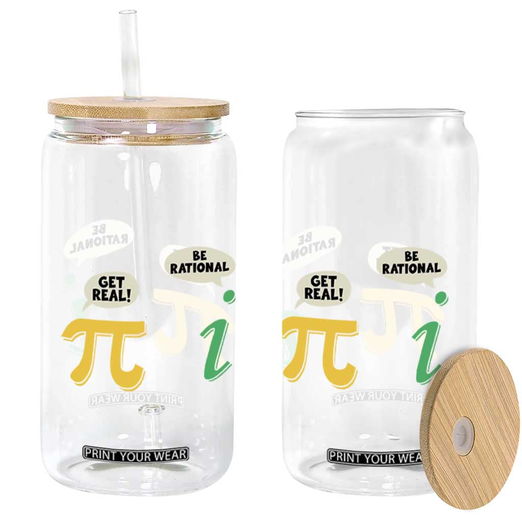 Get Real Be Rational Pi Math Teacher Geek Sarcastic Glass Can TS11 Print Your Wear
