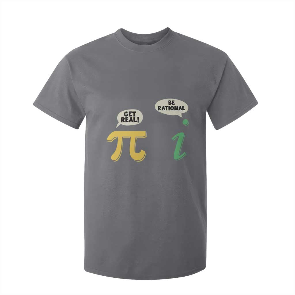Get Real Be Rational Pi Math Teacher Geek Sarcastic T Shirt For Kid TS11 Charcoal Print Your Wear