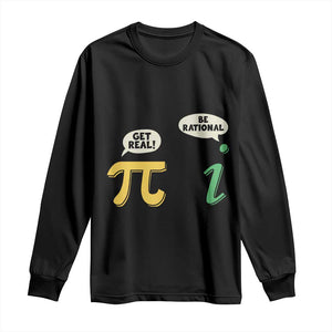Get Real Be Rational Pi Math Teacher Geek Sarcastic Long Sleeve Shirt TS11 Black Print Your Wear
