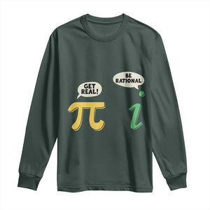 Get Real Be Rational Pi Math Teacher Geek Sarcastic Long Sleeve Shirt TS11 Dark Forest Green Print Your Wear