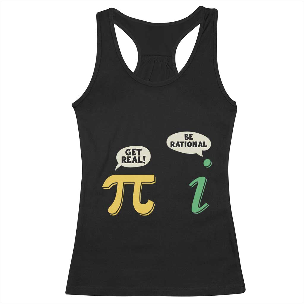 Get Real Be Rational Pi Math Teacher Geek Sarcastic Racerback Tank Top TS11 Black Print Your Wear