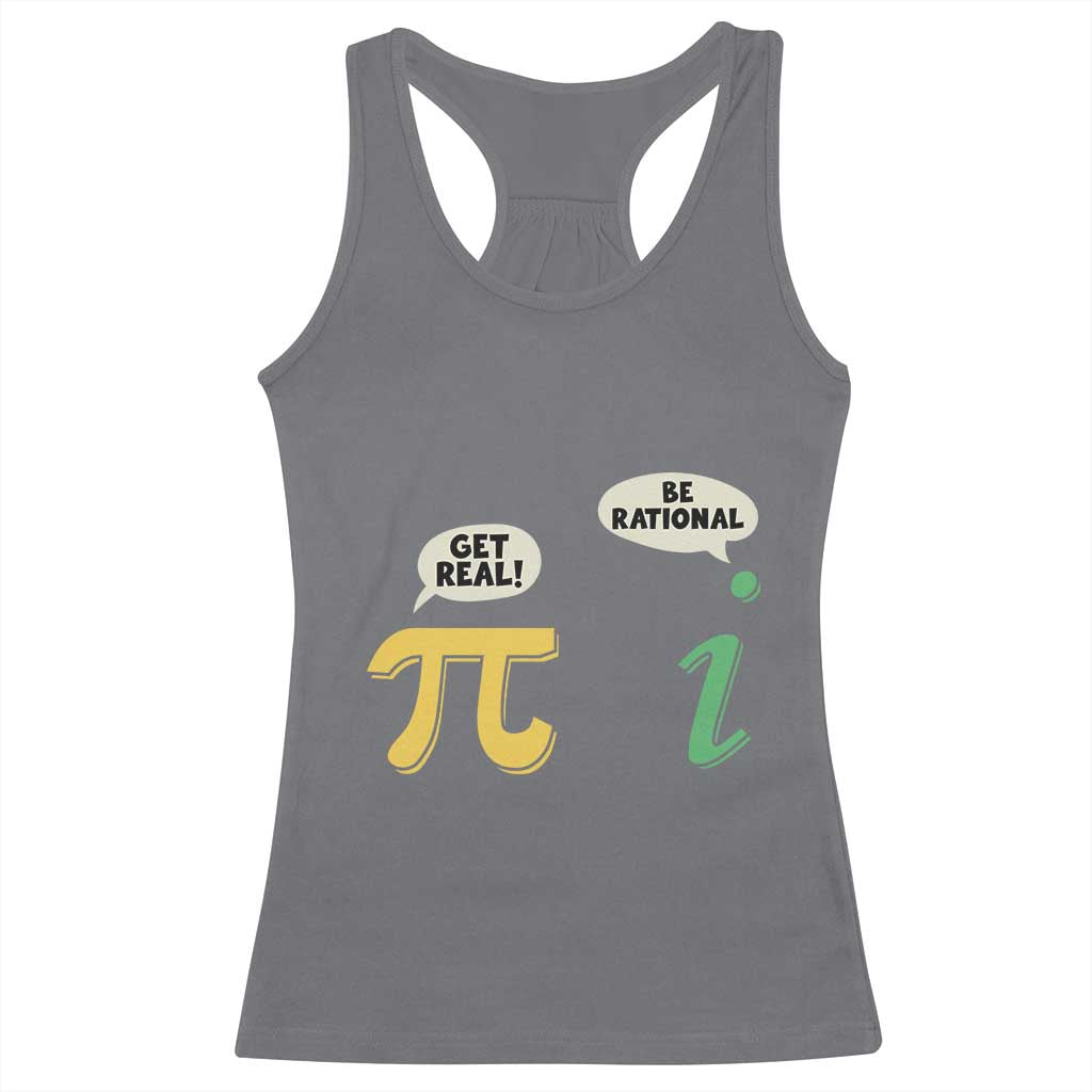 Get Real Be Rational Pi Math Teacher Geek Sarcastic Racerback Tank Top TS11 Charcoal Print Your Wear