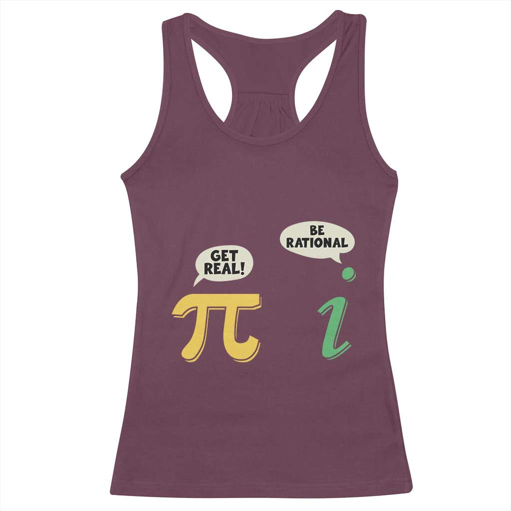 Get Real Be Rational Pi Math Teacher Geek Sarcastic Racerback Tank Top TS11 Maroon Print Your Wear