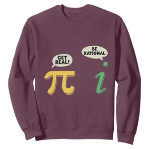 Get Real Be Rational Pi Math Teacher Geek Sarcastic Sweatshirt TS11 Maroon Print Your Wear