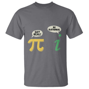 Get Real Be Rational Pi Math Teacher Geek Sarcastic T Shirt TS11 Charcoal Print Your Wear