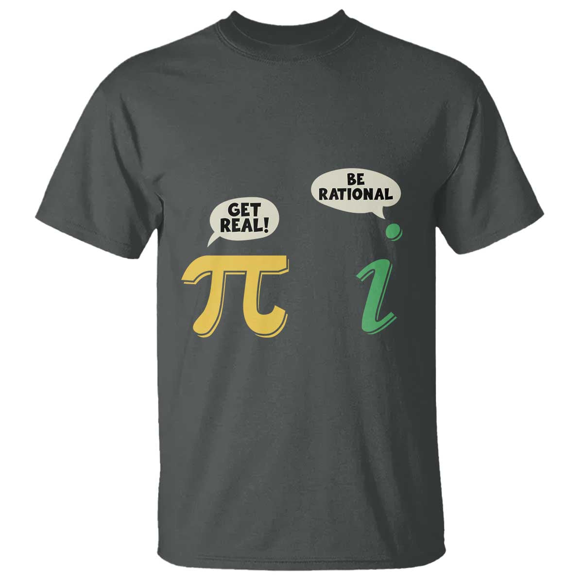 Get Real Be Rational Pi Math Teacher Geek Sarcastic T Shirt TS11 Dark Heather Print Your Wear