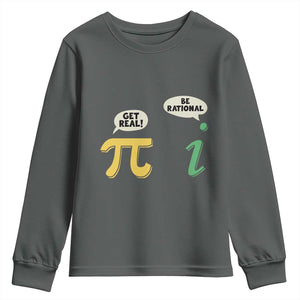 Get Real Be Rational Pi Math Teacher Geek Sarcastic Youth Sweatshirt TS11 Dark Heather Print Your Wear