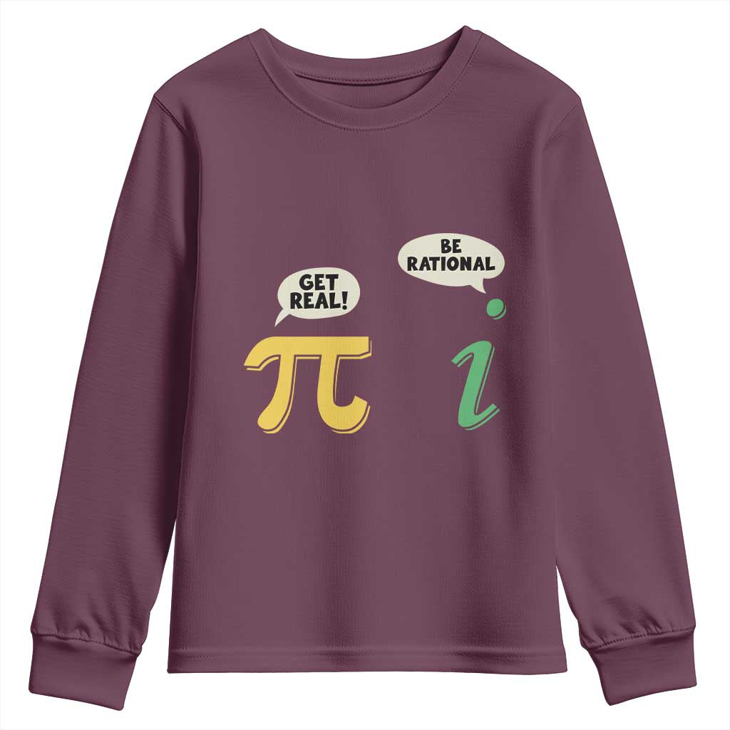Get Real Be Rational Pi Math Teacher Geek Sarcastic Youth Sweatshirt TS11 Maroon Print Your Wear
