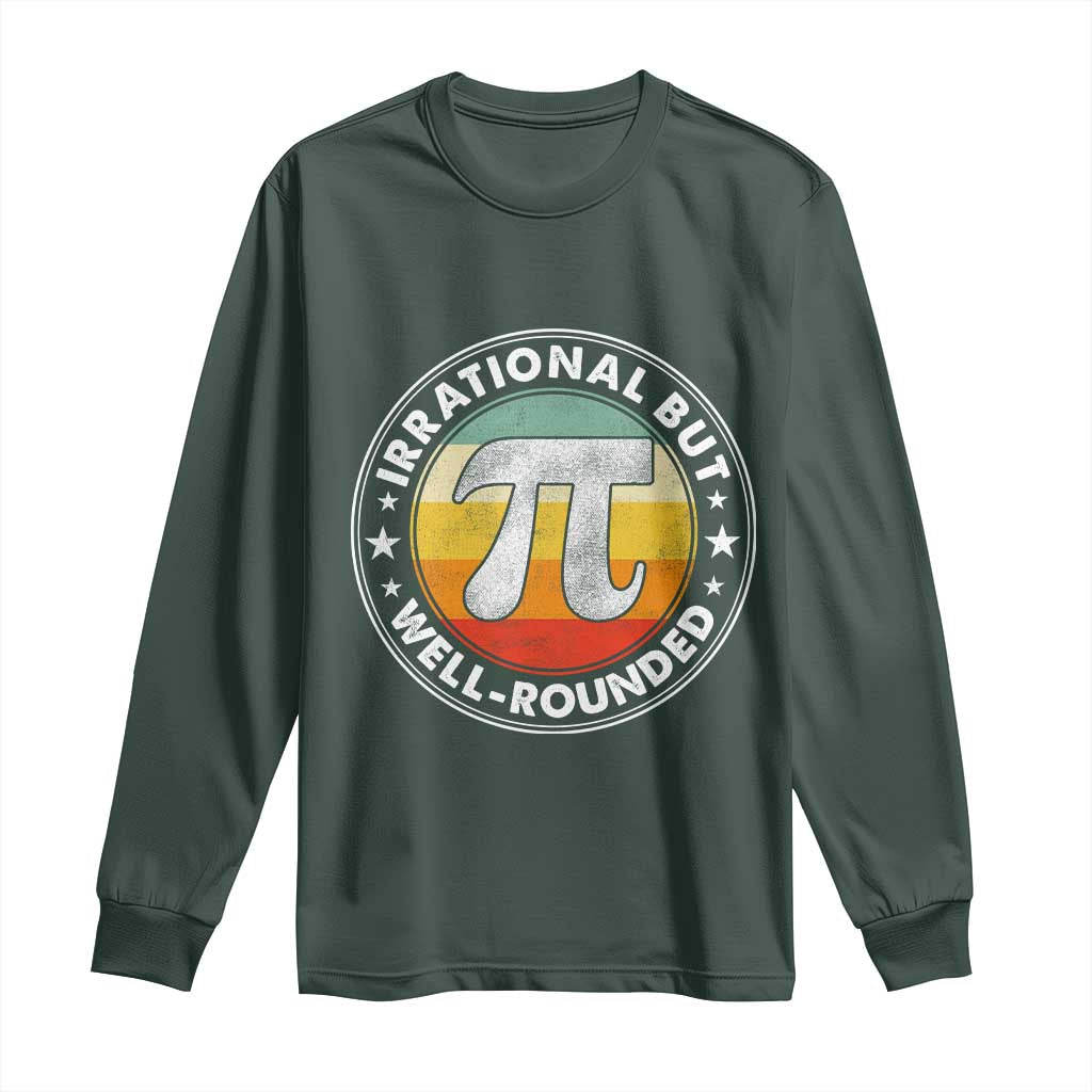 Funny Irrational But Well Rounded Pi Day Long Sleeve Shirt TS11 Dark Forest Green Print Your Wear