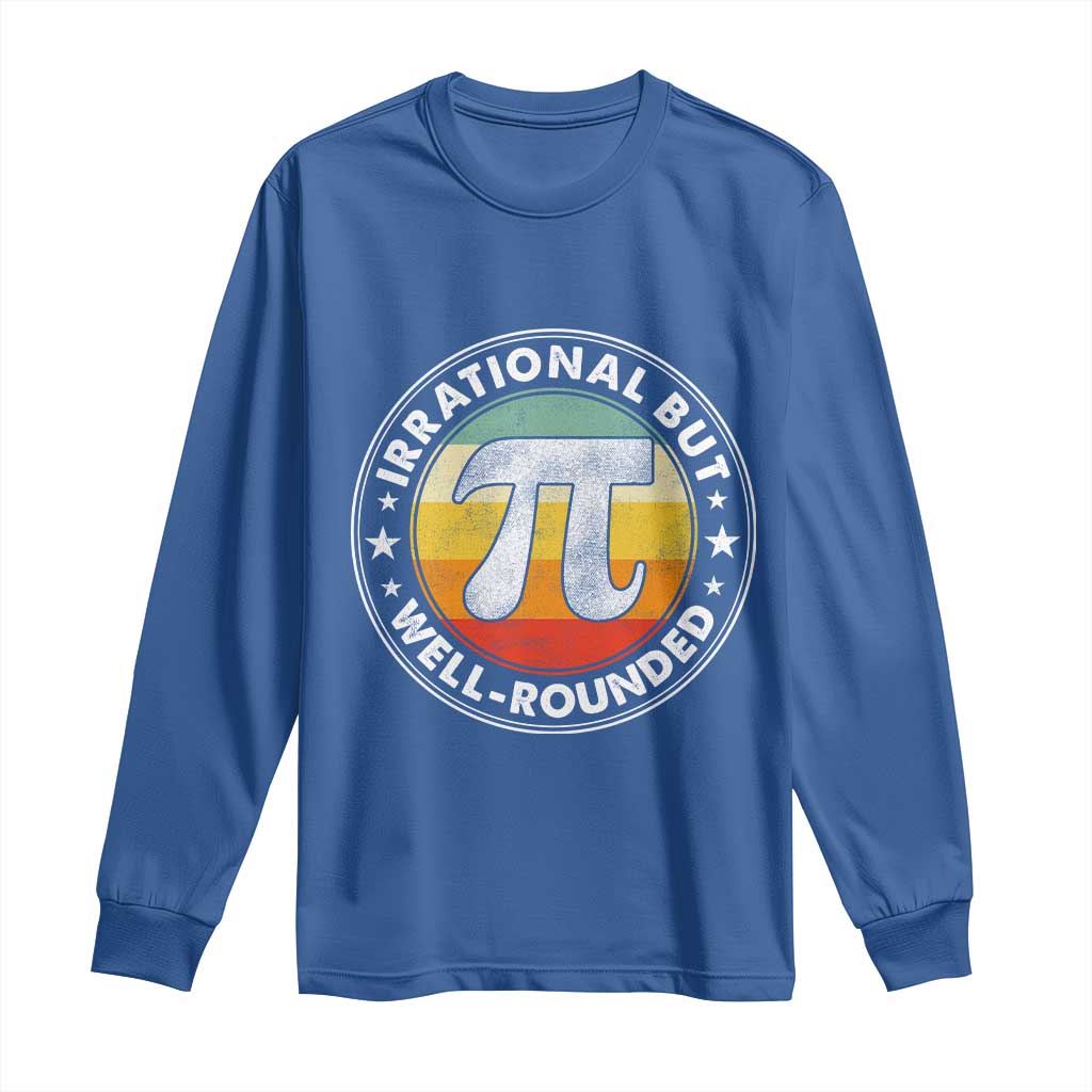 Funny Irrational But Well Rounded Pi Day Long Sleeve Shirt TS11 Royal Blue Print Your Wear