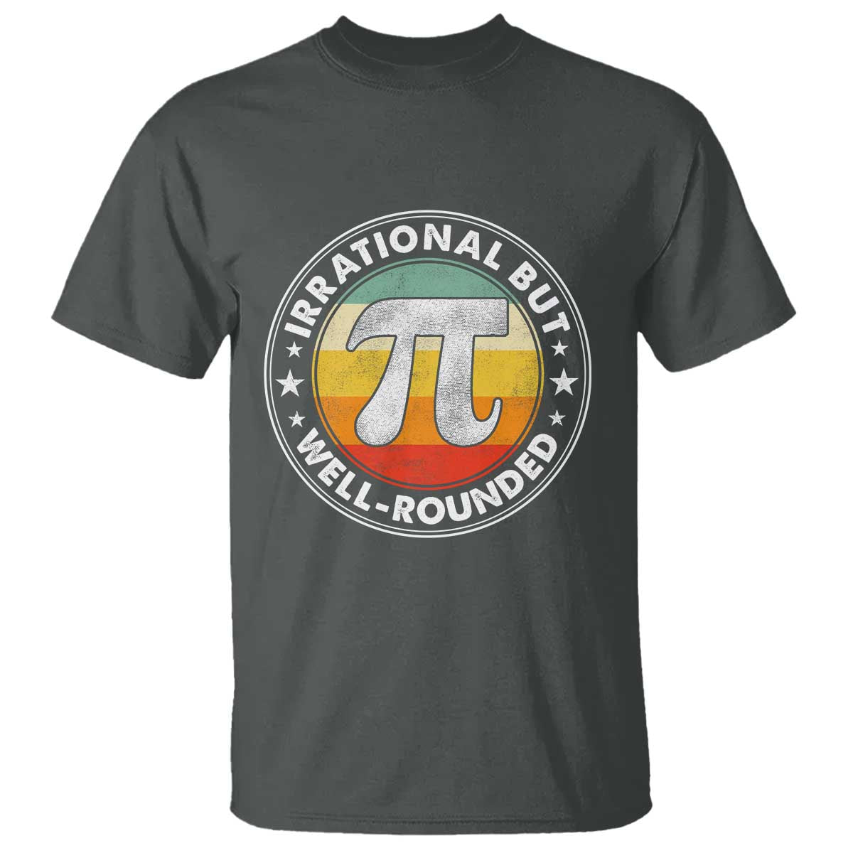 Funny Irrational But Well Rounded Pi Day T Shirt TS11 Dark Heather Print Your Wear