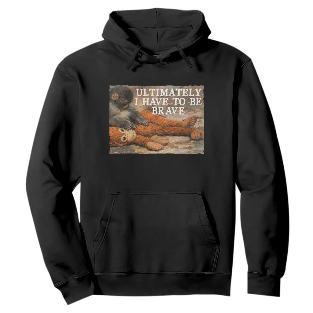 Ultimate I Have To Be Brave Punch The Monkey Hoodie Cute Baby Monkey Hugging Plush TS11 Black Print Your Wear