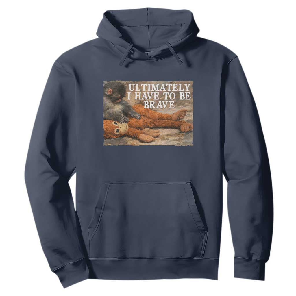 Ultimate I Have To Be Brave Punch The Monkey Hoodie Cute Baby Monkey Hugging Plush TS11 Navy Print Your Wear