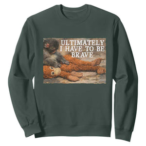 Ultimate I Have To Be Brave Punch The Monkey Sweatshirt Cute Baby Monkey Hugging Plush TS11 Dark Forest Green Print Your Wear