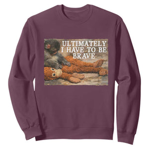 Ultimate I Have To Be Brave Punch The Monkey Sweatshirt Cute Baby Monkey Hugging Plush TS11 Maroon Print Your Wear