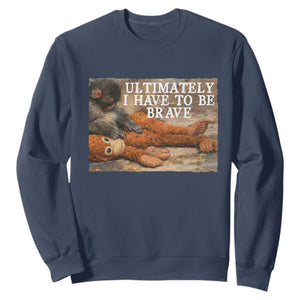 Ultimate I Have To Be Brave Punch The Monkey Sweatshirt Cute Baby Monkey Hugging Plush TS11 Navy Print Your Wear