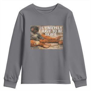 Ultimate I Have To Be Brave Punch The Monkey Youth Sweatshirt Cute Baby Monkey Hugging Plush TS11 Charcoal Print Your Wear
