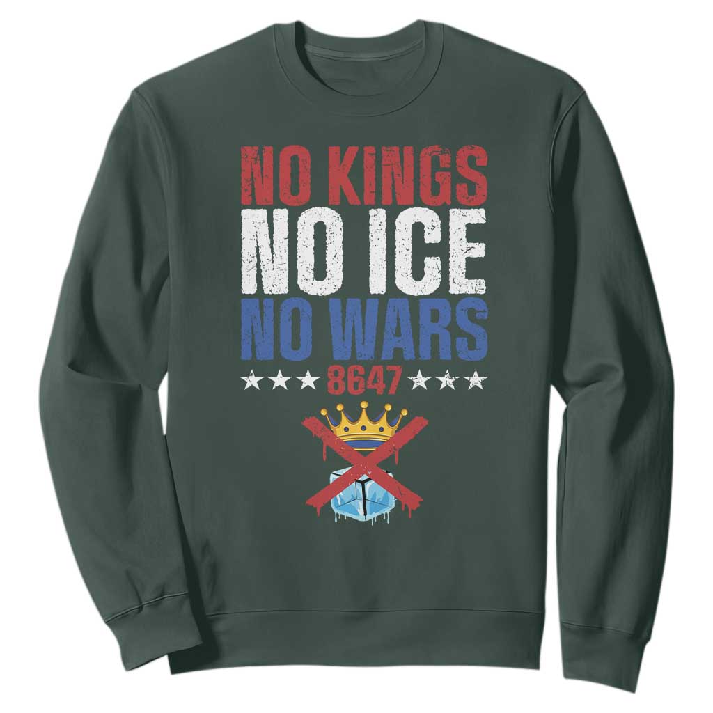 No Kings No Ice No Wars 8647 Sweatshirt Rejecting Kings Anti Authoritarian TS11 Dark Forest Green Print Your Wear