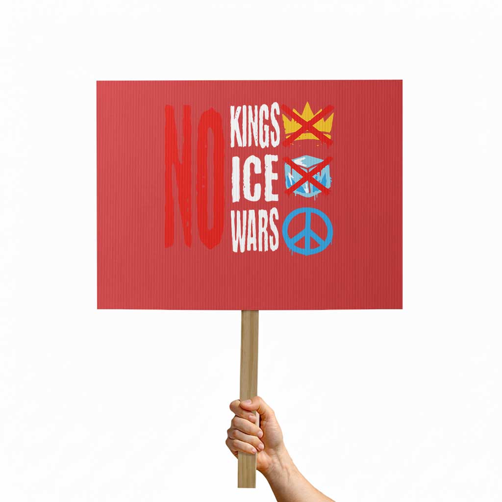 No Kings No Ice No Wars Protest Sign Political Protest Peace Sign TS11 Horizontal 18