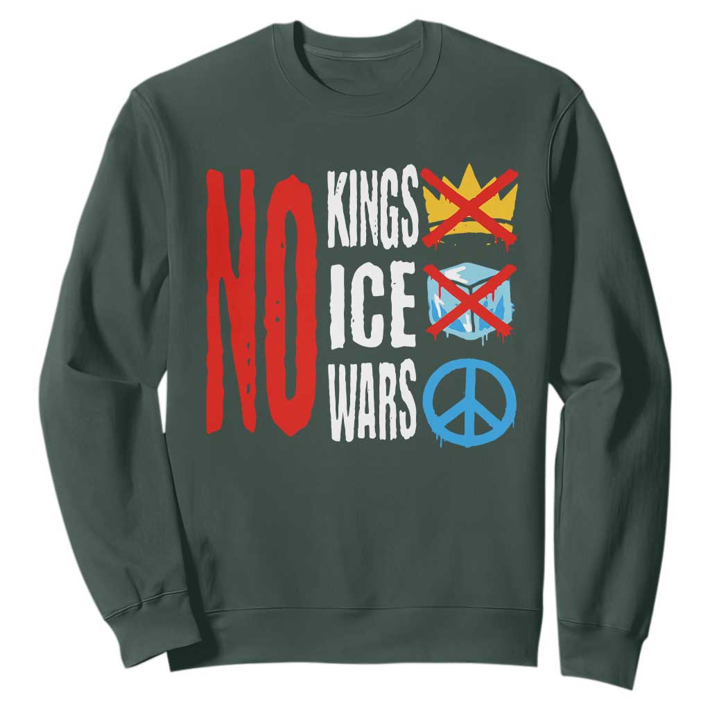 No Kings No Ice No Wars Sweatshirt Political Protest Peace Sign TS11 Dark Forest Green Print Your Wear