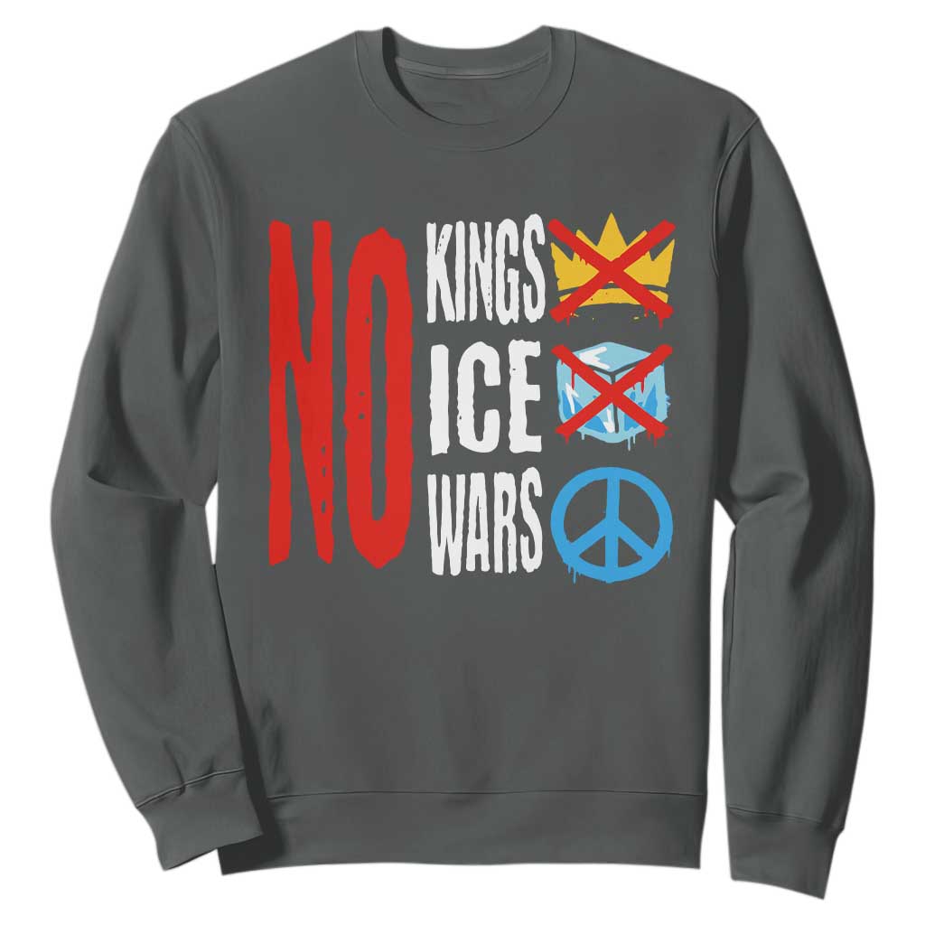 No Kings No Ice No Wars Sweatshirt Political Protest Peace Sign TS11 Dark Heather Print Your Wear