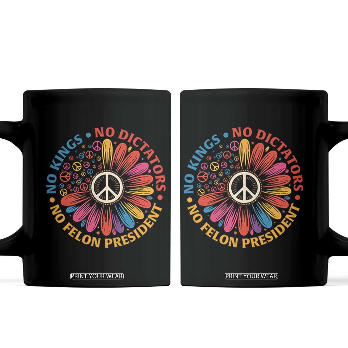 No Kings No Dictators No Felon Presidents Coffee Mug Retro Flower Peace Sign TS11 Black Print Your Wear