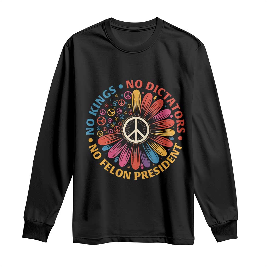 No Kings No Dictators No Felon Presidents Long Sleeve Shirt Retro Flower Peace Sign TS11 Black Print Your Wear