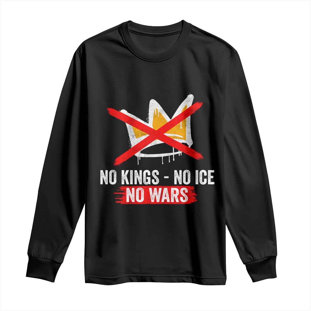 No Kings Protest Long Sleeve Shirt No Kings No Ice No Wars Anti Monarchy Statement TS11 Black Print Your Wear