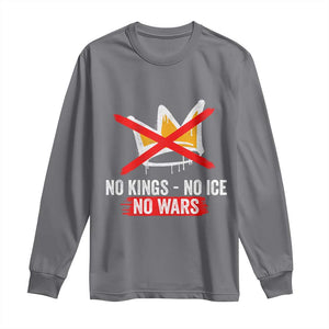 No Kings Protest Long Sleeve Shirt No Kings No Ice No Wars Anti Monarchy Statement TS11 Charcoal Print Your Wear