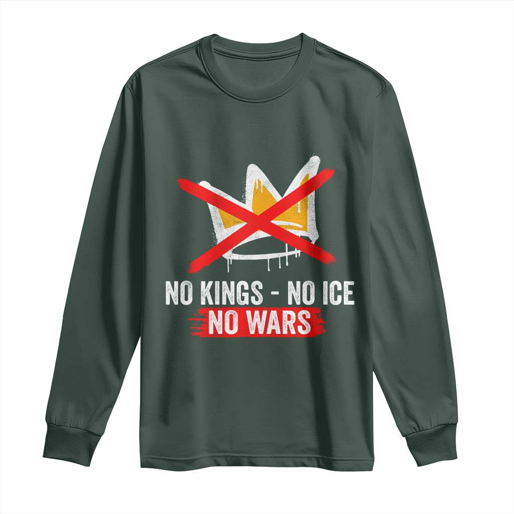 No Kings Protest Long Sleeve Shirt No Kings No Ice No Wars Anti Monarchy Statement TS11 Dark Forest Green Print Your Wear