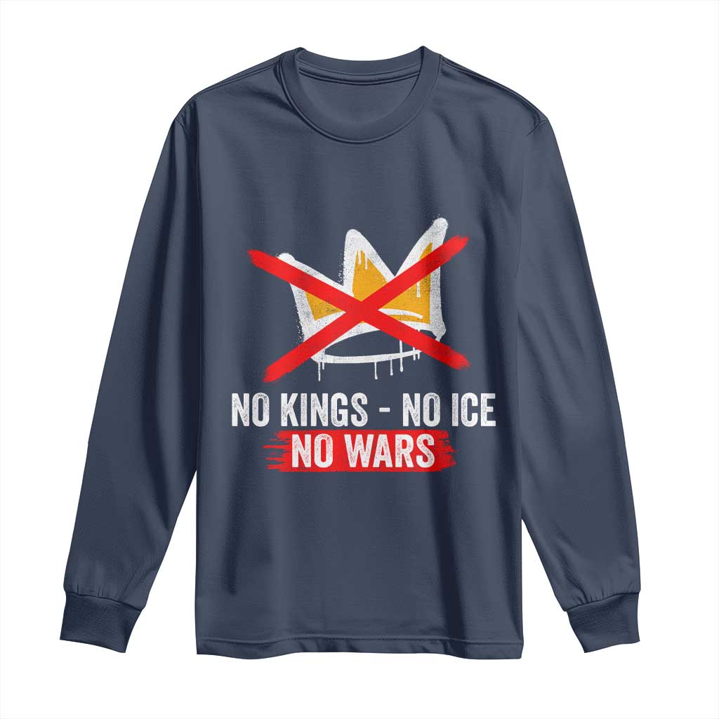 No Kings Protest Long Sleeve Shirt No Kings No Ice No Wars Anti Monarchy Statement TS11 Navy Print Your Wear