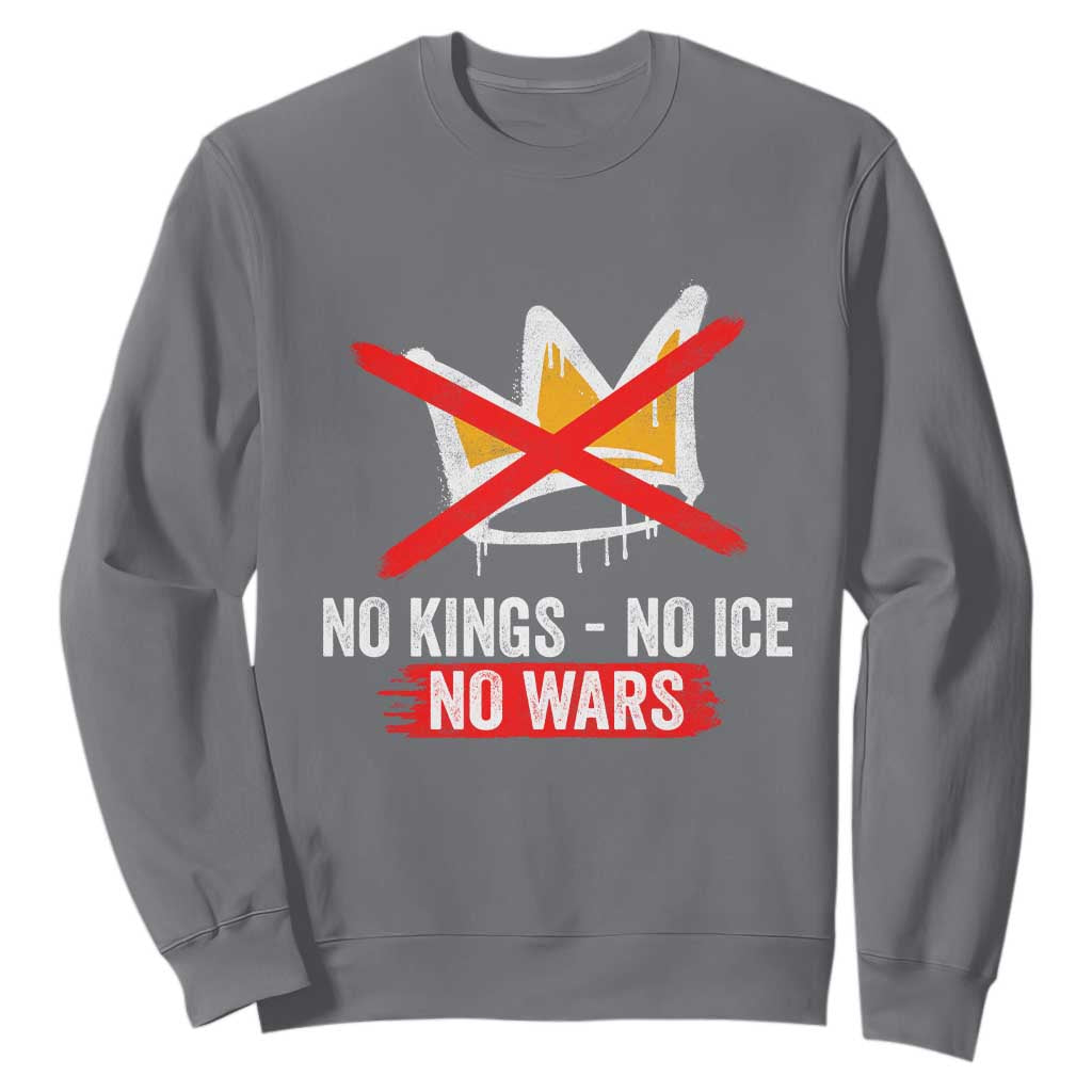 No Kings Protest Sweatshirt No Kings No Ice No Wars Anti Monarchy Statement TS11 Charcoal Print Your Wear