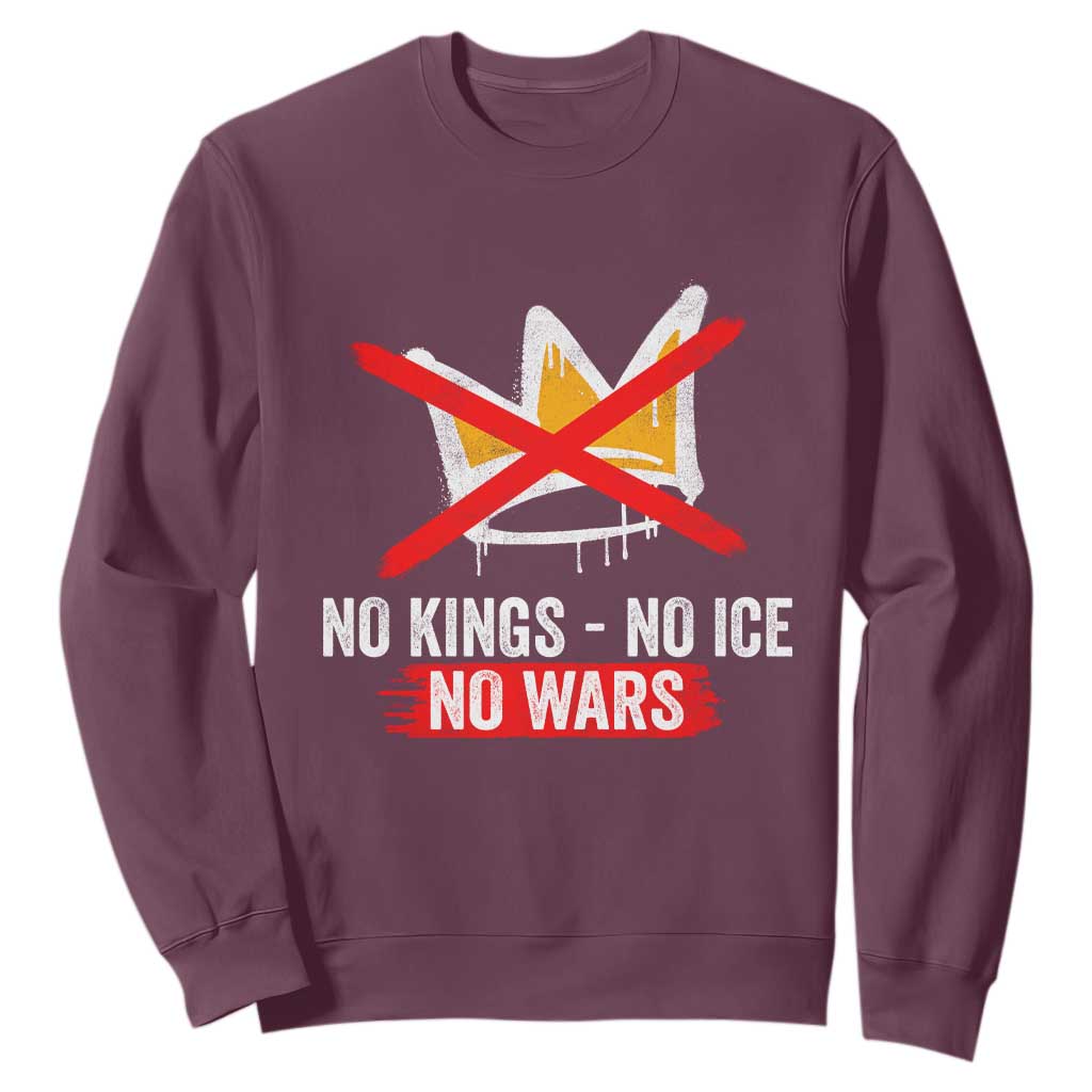No Kings Protest Sweatshirt No Kings No Ice No Wars Anti Monarchy Statement TS11 Maroon Print Your Wear