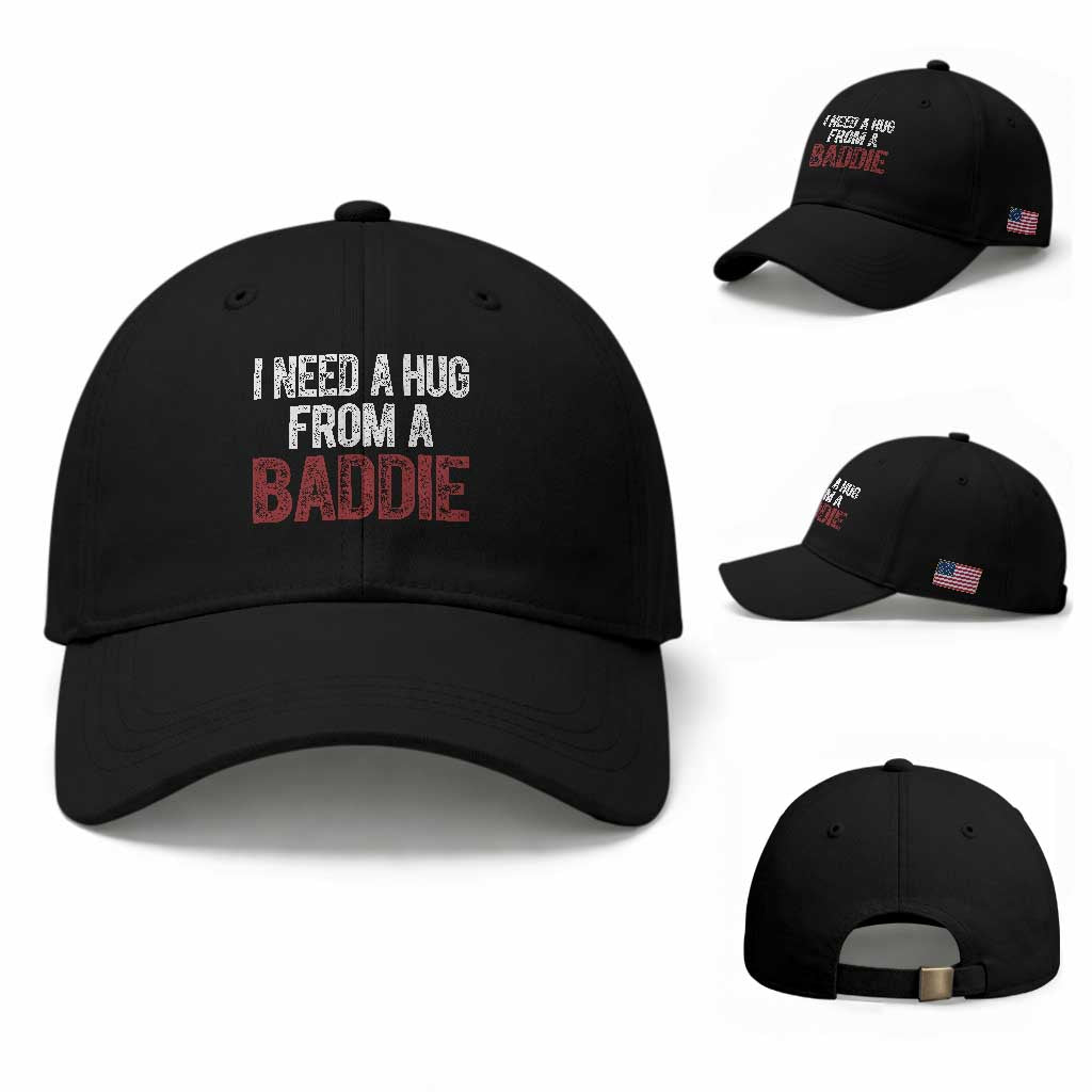 I Need A Hug From A Baddie Baseball Cap Funny Gag Gift TS11 Baseball Cap Universal Fit Black Print Your Wear