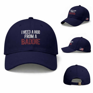 I Need A Hug From A Baddie Baseball Cap Funny Gag Gift TS11 Baseball Cap Universal Fit Dark Blue Print Your Wear