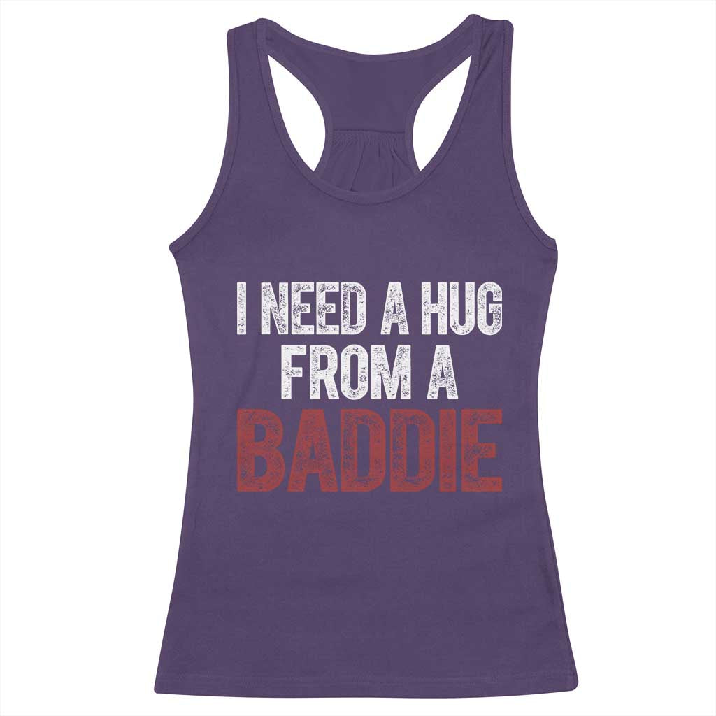 I Need A Hug From A Baddie Racerback Tank Top Funny Gag Gift TS11 Purple Print Your Wear
