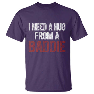 I Need A Hug From A Baddie T Shirt Funny Gag Gift TS11 Purple Print Your Wear