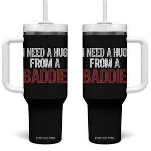 I Need A Hug From A Baddie Tumbler With Handle Funny Gag Gift TS11 One Size: 40 oz Black Print Your Wear