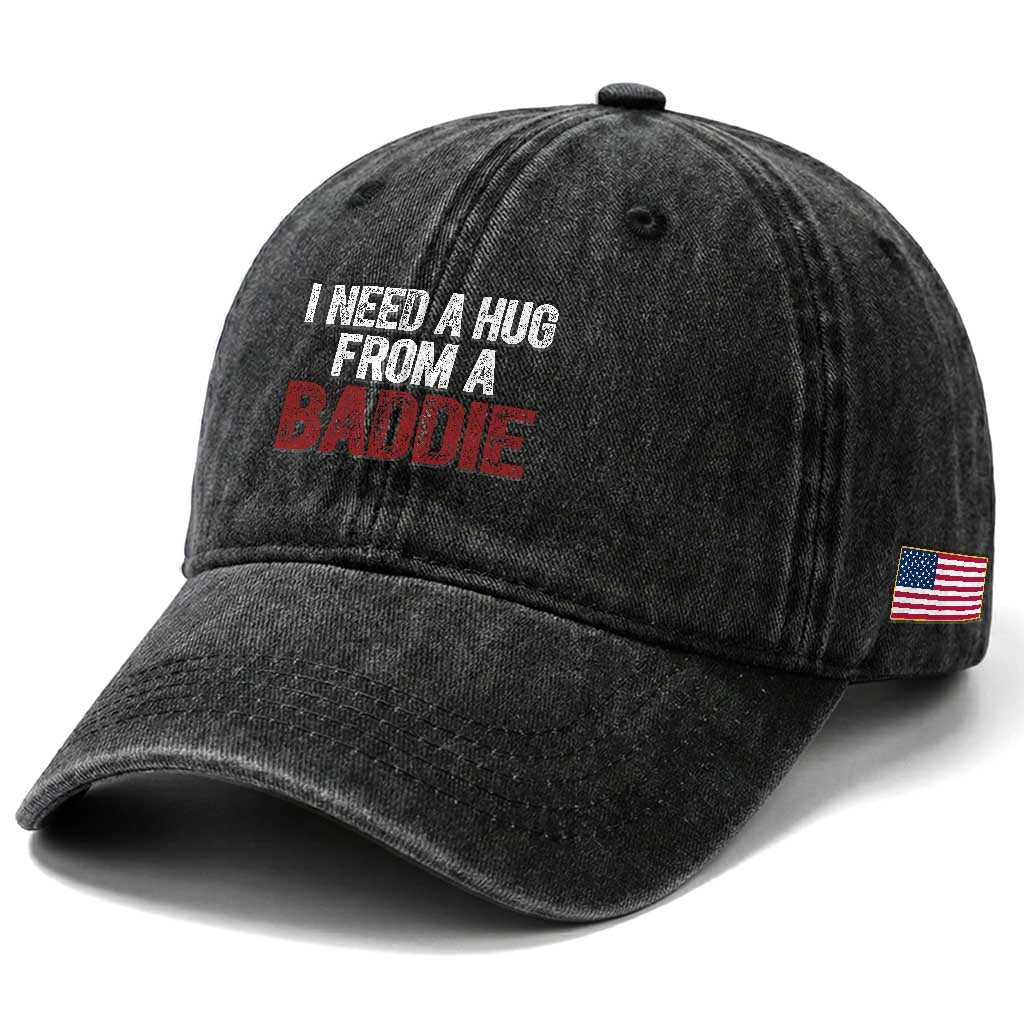 I Need A Hug From A Baddie Washed Cotton Baseball Cap Funny Gag Gift TS11 Print Your Wear