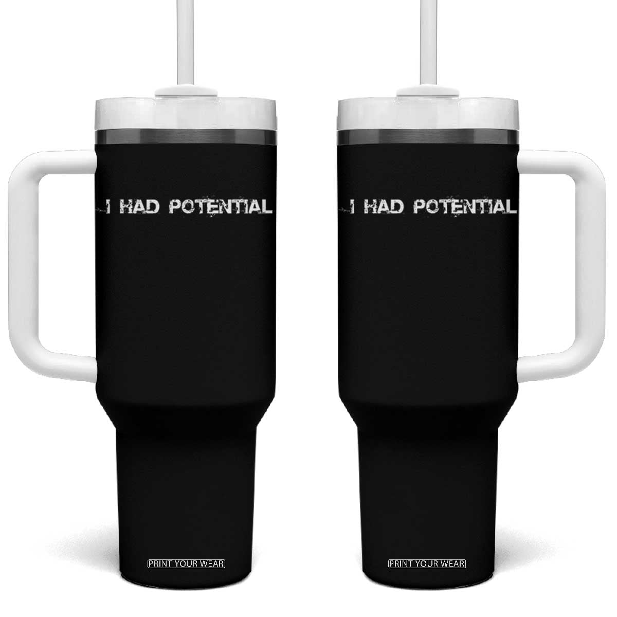I Had Potential Tumbler With Handle Physics Sci Fi Joke TS11 One Size: 40 oz Black Print Your Wear