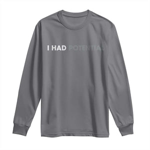 I Had Potential Long Sleeve Shirt Physics Science Teacher Humor TS11 Charcoal Print Your Wear