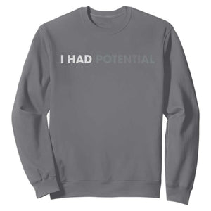 I Had Potential Sweatshirt Physics Science Teacher Humor TS11 Charcoal Print Your Wear