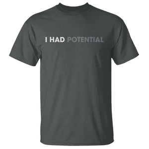 I Had Potential T Shirt - Physics Science Teacher Humor Nerd Joke Tee TS11 Dark Heather Print Your Wear