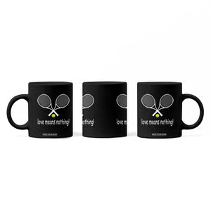 Funny Tennis Lover Coffee Mug Love Means Nothing TS11 Print Your Wear
