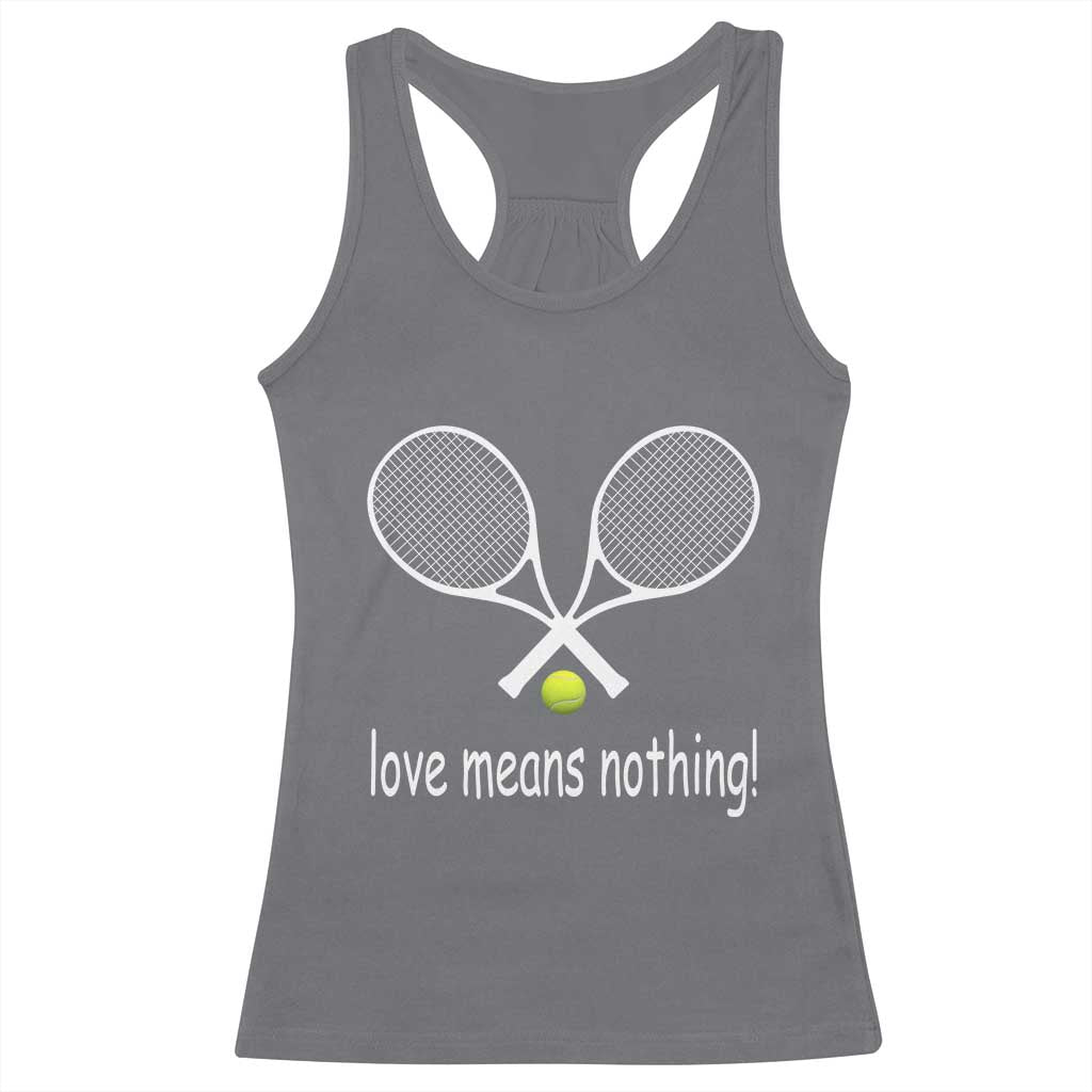 Funny Tennis Lover Racerback Tank Top Love Means Nothing TS11 Charcoal Print Your Wear