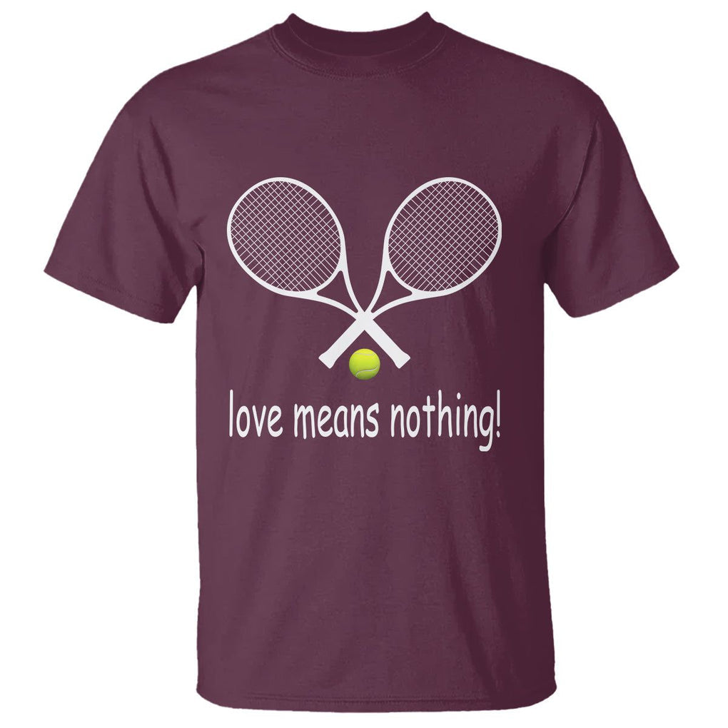 Funny Tennis Lover T Shirt Love Means Nothing TS11 Maroon Print Your Wear