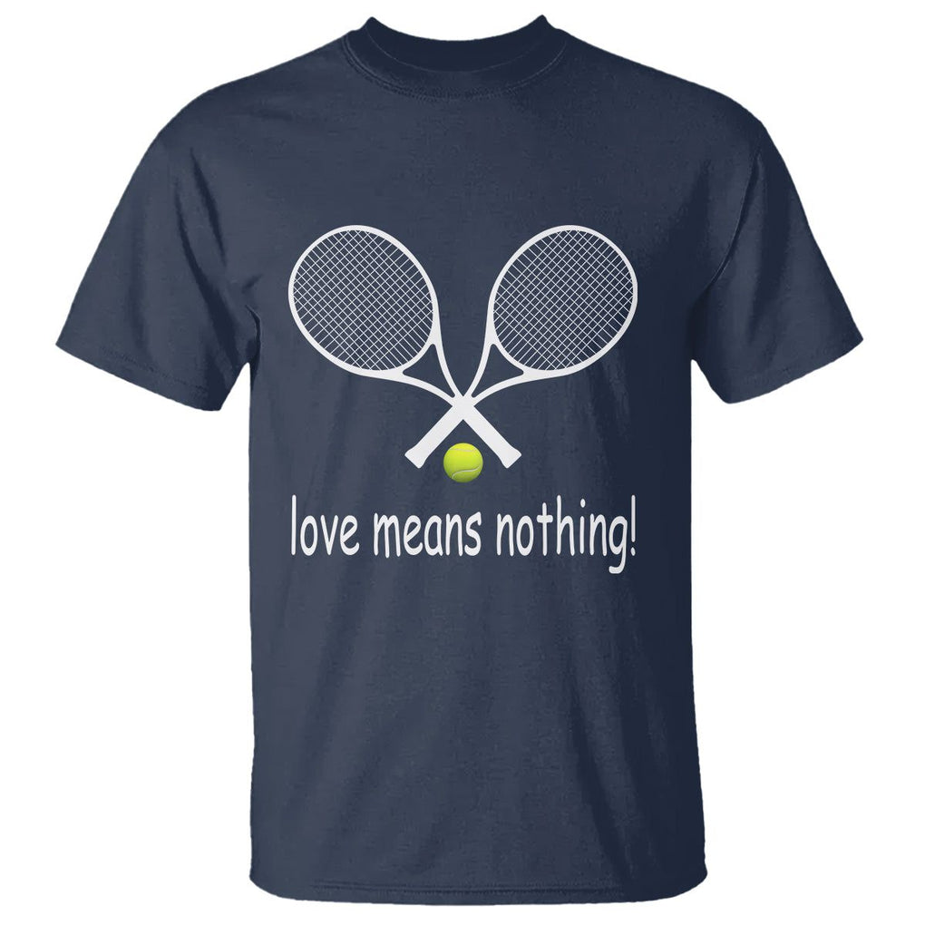 Funny Tennis Lover T Shirt Love Means Nothing TS11 Navy Print Your Wear